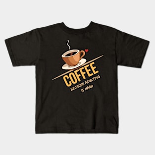 Fuel for Adulthood: Coffee, Because Adulting is Hard Kids T-Shirt